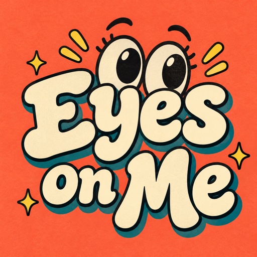 Eyes on Me